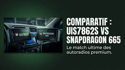 Comparatif : UIS7862S vs Snapdragon 665, le match ultime des autoradios