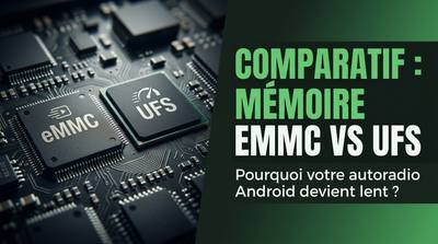 Comparatif : Mémoire eMMC vs UFS, pourquoi votre autoradio Android rame ?