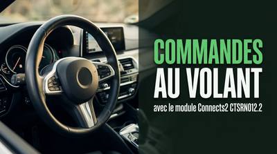 Tutoriel : Récupérer ses commandes au volant avec l'interface Connects2 CTSRN012.2